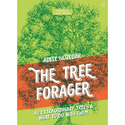 The Tree Forager - by  Adele Nozedar (Hardcover)