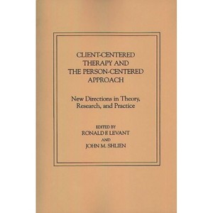 Client-Centered Therapy and the Person-Centered Approach - by  Ronald Levant & John Shlien (Hardcover) - 1 of 1