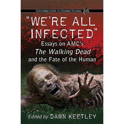 We're All Infected - (Contributions to Zombie Studies) by  Dawn Keetley (Paperback)