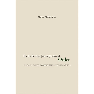 The Reflective Journey Toward Order - by  Marion Montgomery (Paperback)