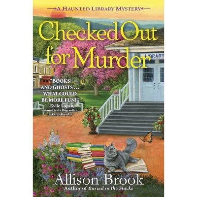 Checked Out for Murder - (A Haunted Library Mystery) by  Allison Brook (Hardcover)