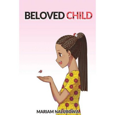 Beloved Child - by  Mariam Nalubowa (Paperback)