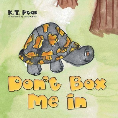 Don't Box Me In - by  K T Ptak (Paperback)