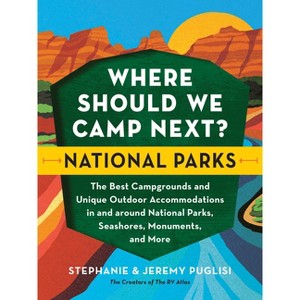 Where Should We Camp Next?: National Parks - by  Stephanie Puglisi & Jeremy Puglisi (Paperback) - 1 of 1