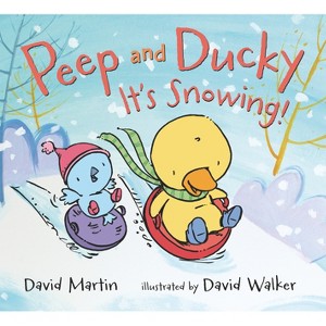Peep and Ducky It's Snowing! - by  David Martin (Board Book) - 1 of 1