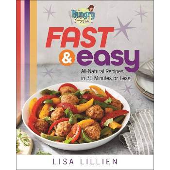 Hungry Girl Fast & Easy - by Lisa Lillien (Paperback)