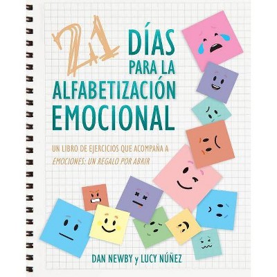 21 Días para la Alfabetización Emocional - by  Dan Newby & Lucy Núñez (Paperback)