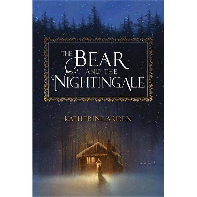  The Bear and the htingale - (Winternight Trilogy) by  Katherine Arden (Hardcover) 