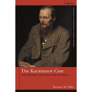 The Karamazov Case - (T&t Clark Explorations at the Crossroads of Theology and Aesthetic) by  Terrence W Tilley (Paperback) - 1 of 1