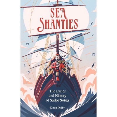 Sea Shanties - by  Karen Dolby (Hardcover)