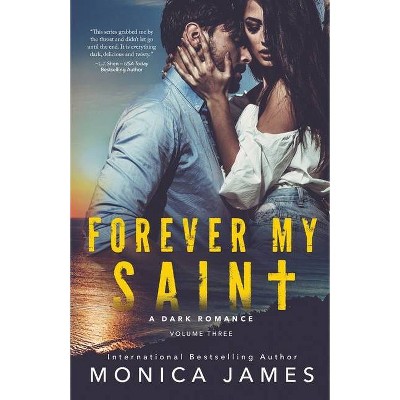 Forever My Saint - (All the Pretty Things Trilogy) by  Monica James (Paperback)