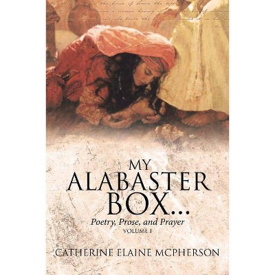 My Alabaster Box... - by  Catherine Elaine McPherson (Paperback)