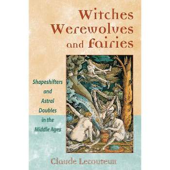Witches, Werewolves, and Fairies - by  Claude Lecouteux (Paperback)