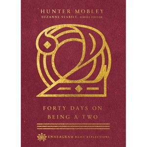 Forty Days on Being a Two - (Enneagram Daily Reflections) by  Hunter Mobley (Hardcover) - 1 of 1
