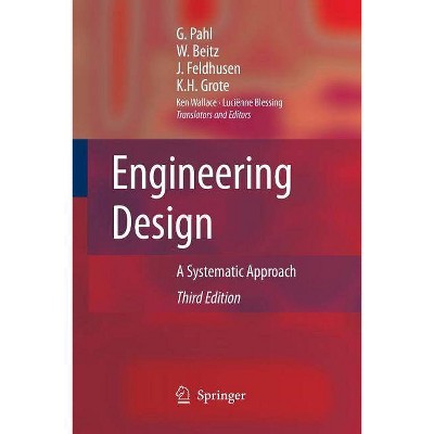 Engineering Design - 3rd Edition by  Gerhard Pahl & W Beitz & Jörg Feldhusen & Karl-Heinrich Grote (Paperback)