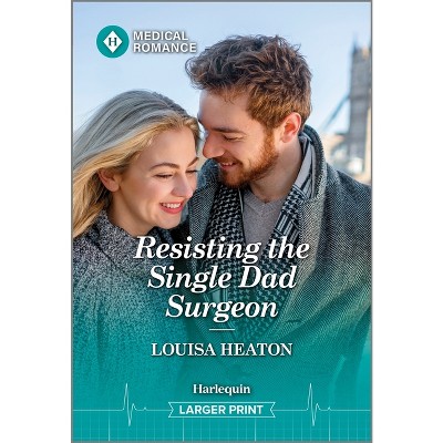 Resisting the Single Dad Surgeon - Large Print by  Louisa Heaton (Paperback)