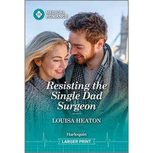 Resisting the Single Dad Surgeon - Large Print by  Louisa Heaton (Paperback) - 1 of 1