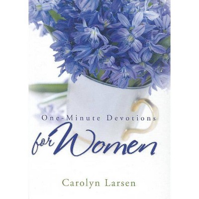 One-Minute Devotions for Women - by  Carolyn Larsen (Hardcover)