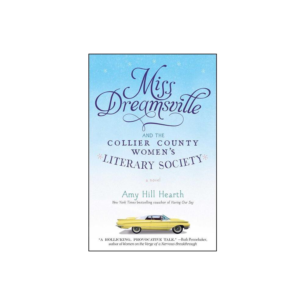 Miss Dreamsville and the Collier County Womens Literary Society - by Amy Hill Hearth (Paperback)