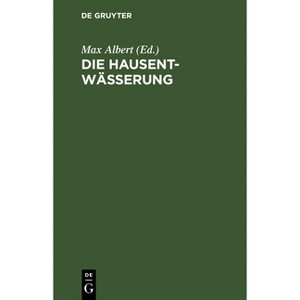 Die Hausentwässerung - 2nd Edition by  Max Albert (Hardcover) - 1 of 1