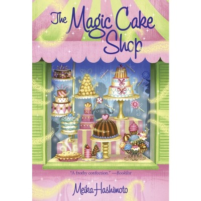 The Magic Cake Shop - by  Meika Hashimoto (Paperback)