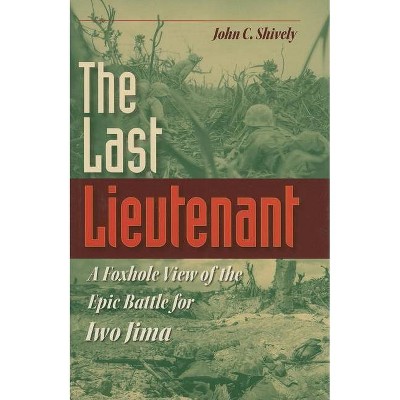 The Last Lieutenant - by  John C Shively (Hardcover)