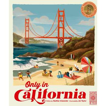 Only in California - (Americana) by  Heather Alexander (Hardcover)