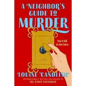 A Neighbor's Guide to Murder - by  Louise Candlish (Paperback) - 1 of 1