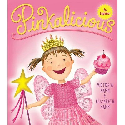 Pinkalicious - by  Victoria Kann & Elizabeth Kann (Hardcover)