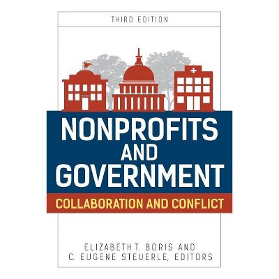 Nonprofits and Government - (Urban Institute Press) 3rd Edition by  Elizabeth Boris & C Eugene Steuerle (Paperback)