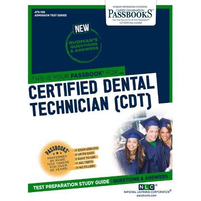 Certified Dental Technician (Cdt), Volume 106 - (Admission Test) by  National Learning Corporation (Paperback)