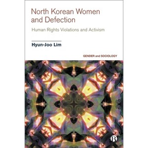 North Korean Women and Defection - (Gender and Sociology) by  Hyun-Joo Lim (Hardcover) - 1 of 1