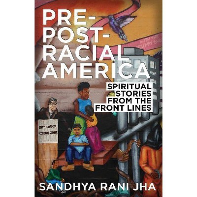 Pre-Post-Racial America - by  Sandhya Rani Jha (Paperback)