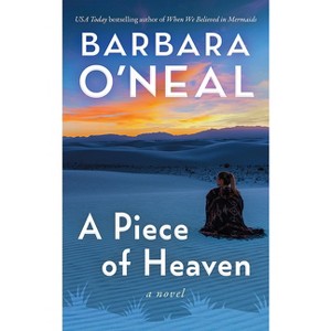 A Piece of Heaven - by  Barbara O'Neal (Paperback) - 1 of 1