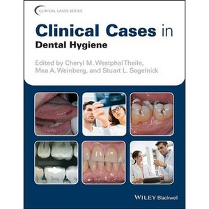 Clinical Cases in Dental Hygiene - (Clinical Cases (Dentistry)) by  Cheryl M Westphal Theile & Mea A Weinberg & Stuart L Segelnick (Paperback) - 1 of 1