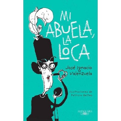 Mi Abuela La Loca / My Crazy Grandma - by  Jose Ignacio Valenzuela (Paperback)