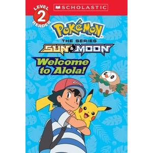 Welcome to Alola! (Pokémon Alola: Scholastic Reader, Level 2) - by  Maria S Barbo (Paperback) - 1 of 1
