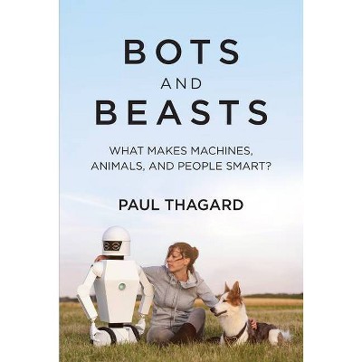 Bots and Beasts - by  Paul Thagard (Hardcover)