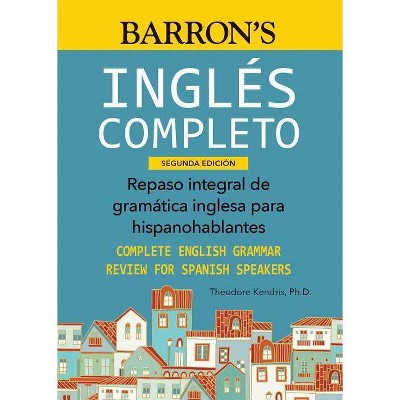 Ingles Completo - (Barron's Foreign Language Guides) 2nd Edition by  Theodore Kendris (Paperback)