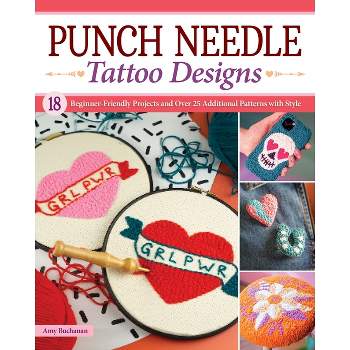 Punch Needle Tattoo Designs - by  Amy Buchanan (Paperback)