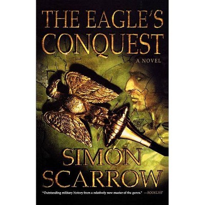 The Eagle's Conquest - by  Simon Scarrow (Paperback)