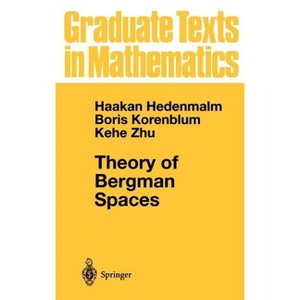 Theory of Bergman Spaces - (Graduate Texts in Mathematics) by  Hakan Hedenmalm & Boris Korenblum & Kehe Zhu (Hardcover) - 1 of 1