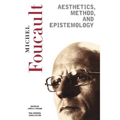 Aesthetics, Method, and Epistemology - (Essential Works of Foucault, 1954-1984 (Paperback)) by  Michel Foucault (Paperback)