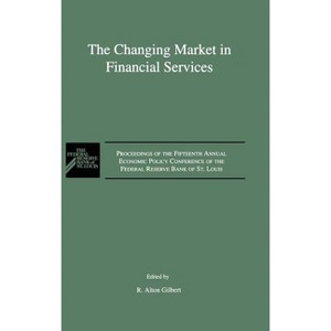 The Changing Market in Financial Services - by  R Alton Gilbert (Hardcover) - 1 of 1