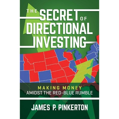 The Secret of Directional Investing - by  James P Pinkerton (Paperback)
