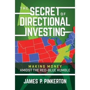 The Secret of Directional Investing - by  James P Pinkerton (Paperback) - 1 of 1