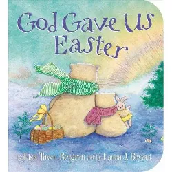God Gave Us Easter - by  Lisa Tawn Bergren (Board Book)