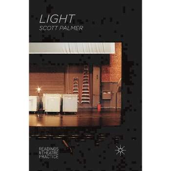 Light - (Readings in Theatre Practice) by  Scott Palmer (Paperback)