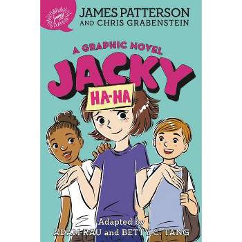 Jacky Ha-Ha: A Graphic Novel - by James Patterson & Chris Grabenstein (Paperback)