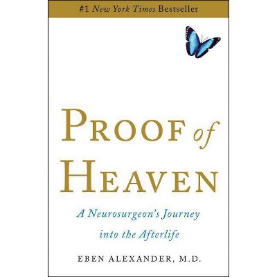  Proof of Heaven - by  Eben Alexander (Hardcover) 